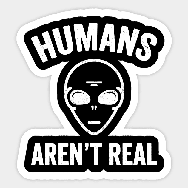 Humans aren't real Sticker by captainmood